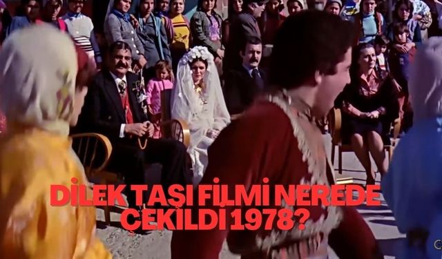 Dilek Taşı filmi Antalya'nın neresinde çekildi? 1978 Dilek Taşı filmi konusu ve oyuncuları