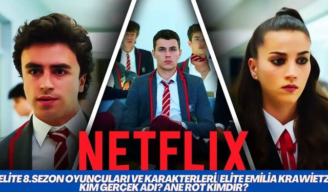 Elite 8.Sezon Oyuncuları ve Karakterleri | Elite Emilia Krawietz kim gerçek adı? Ane Rot kimdir?