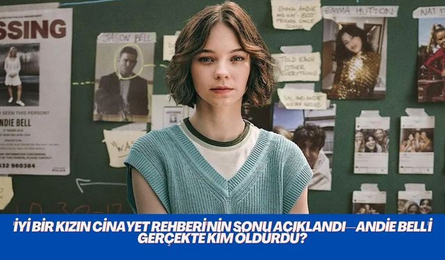 'İyi Bir Kızın Cinayet Rehberi Dizisinin Sonu Nasıl Bitiyor? Andie Bell'i Gerçekte Kim Öldürdü?