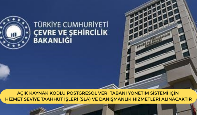 AÇIK KAYNAK KODLU POSTGRESQL VERİ TABANI YÖNETİM SİSTEMİ İÇİN HİZMET SEVİYE TAAHHÜT İŞLERİ (SLA) VE DANIŞMANLIK HİZMETLE