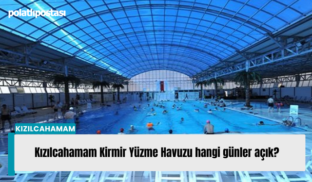 Kızılcahamam Kirmir Yüzme Havuzu hangi günler açık?