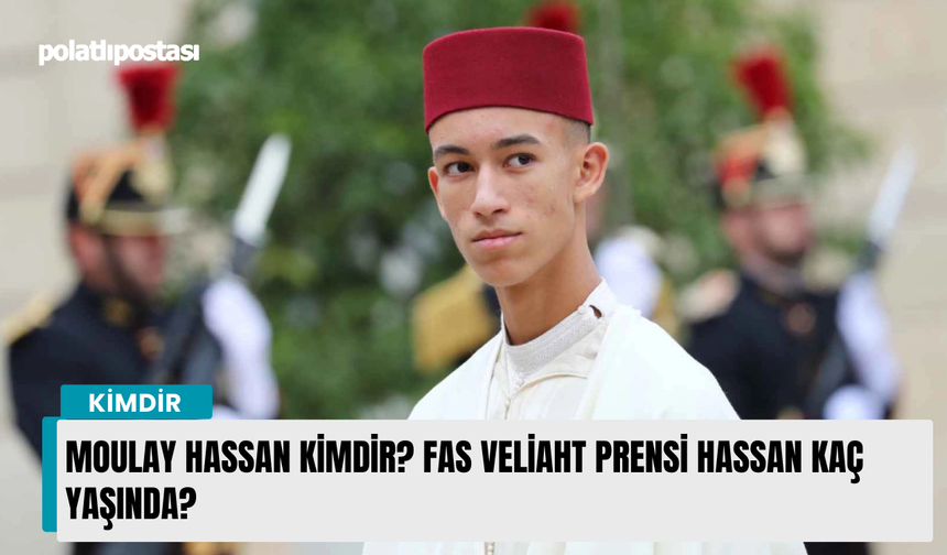 Moulay Hassan kimdir? Fas veliaht prensi Hassan kaç yaşında?