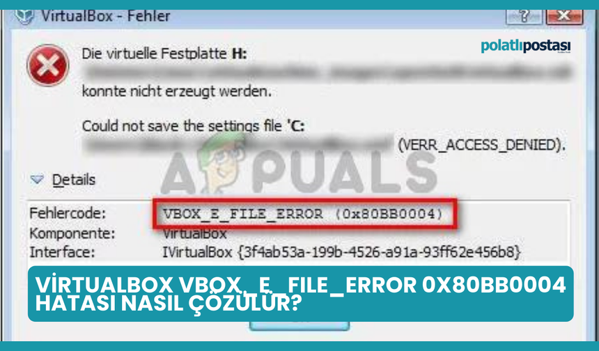 VirtualBox VBOX_E_FILE_ERROR 0x80bb0004 Hatası Nasıl Çözülür?