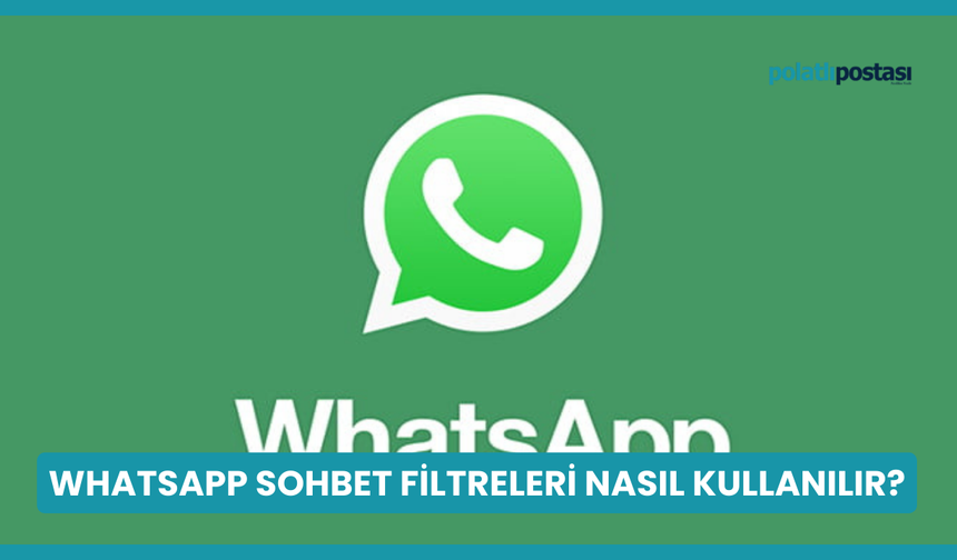 WhatsApp Sohbet Filtreleri Nasıl Kullanılır?