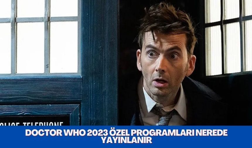 Doctor Who 2023 Özel Programları Nerede Yayınlanır: Disney+ ve VOD Seçenekleri Araştırıldı
