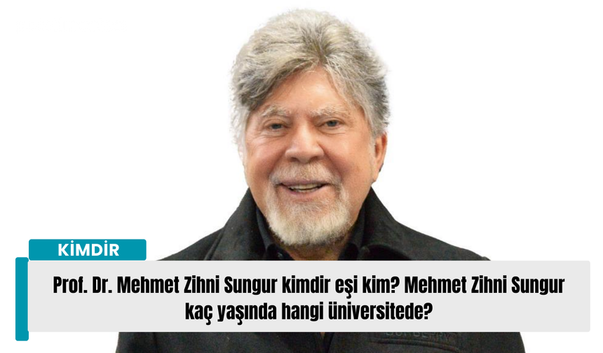 Prof. Dr. Mehmet Zihni Sungur kimdir eşi kim? Mehmet Zihni Sungur kaç yaşında hangi üniversitede?