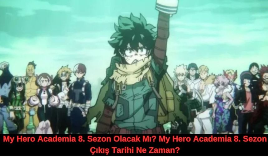 My Hero Academia 8. Sezon Olacak Mı? My Hero Academia 8. Sezon Çıkış Tarihi Ne Zaman?