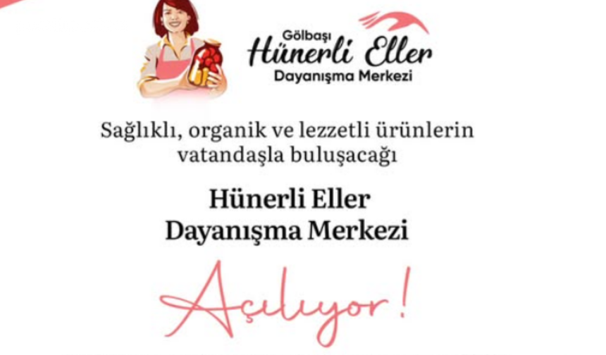 Gölbaşı'nda "Hünerli Eller Dayanışma Merkezi" Açılıyor!