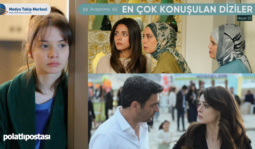 Nisan 2025'in en çok konuşulan dizileri belli oldu
