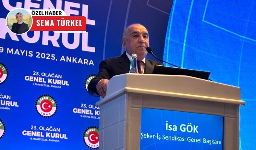 Şeker-İş Başkanı Gök: "Gıda erişimi gelecekte en büyük sorun olacak"
