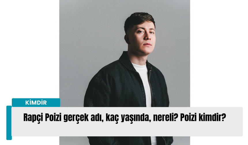 Rapçi Poizi gerçek adı, kaç yaşında, nereli? Poizi kimdir?