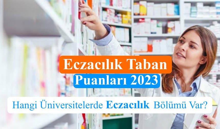 eczacilik-taban-puanlari-2023-hangi-universitelerde-eczacilik-bolumu-var