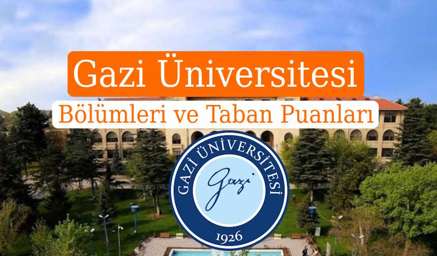 gazi-universitesi-bolumleri-ve-taban-puanlari-2023