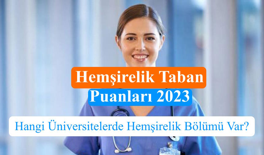 hemsirelik-taban-puanlari-2023-hangi-universitelerde-hemsirelik-bolumu-var