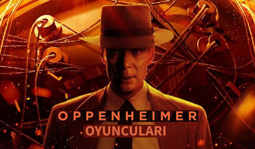 oppenheimer-oyunculari-kimler-oyuncu-kadrosu-ve-karakterleri