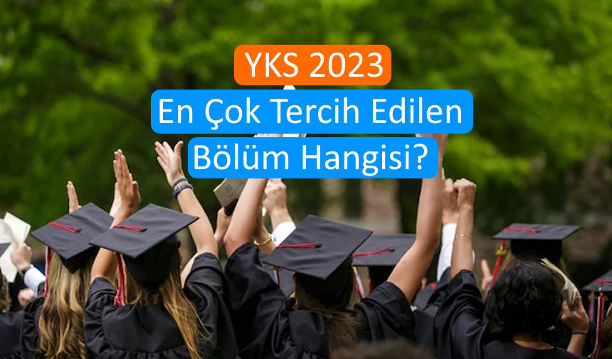 yksde-en-cok-tercih-edilen-bolum-hangisi