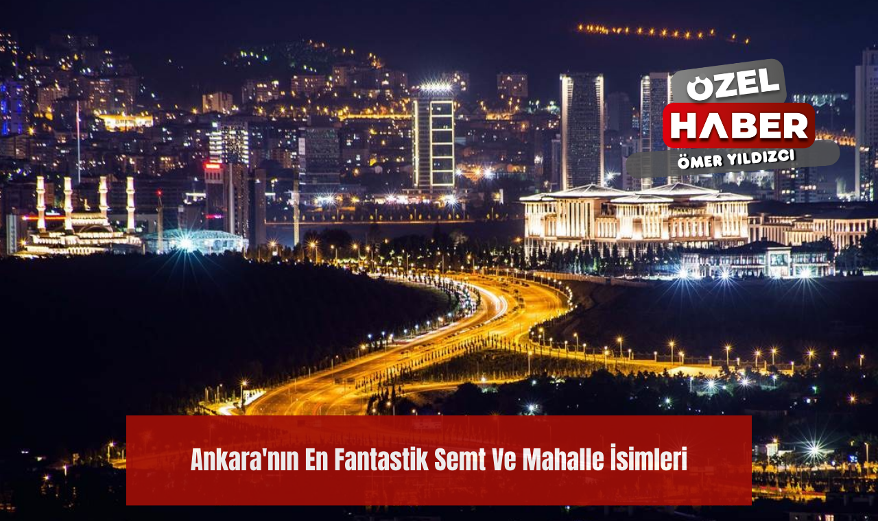 Ankara'nın En Fantastik Semt Ve Mahalle İsimleri - Polatlı Postası