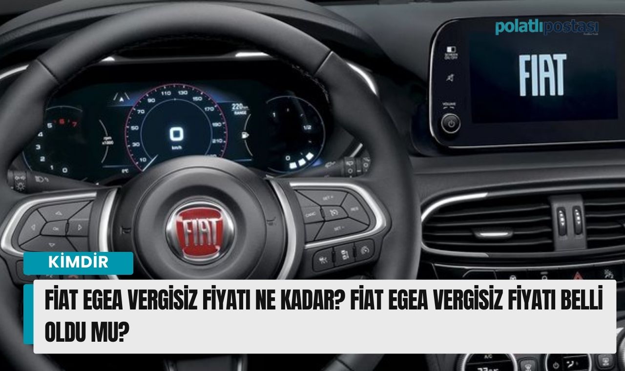 Fiat Egea vergisiz fiyatı ne kadar? Fiat Egea vergisiz fiyatı belli