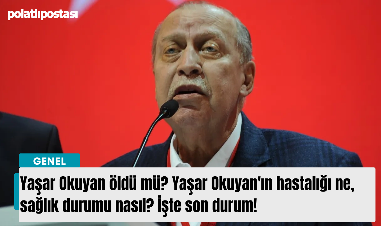 Yaşar Okuyan Öldü mü? Yaşar Okuyan Neden Öldü ve Kaç Yaşında Hayatını Kaybetti?