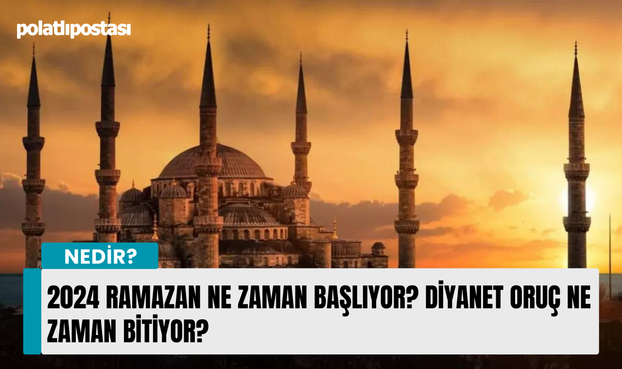 2024 Ramazan ne zaman başlıyor? Oruç ne zaman bitiyor