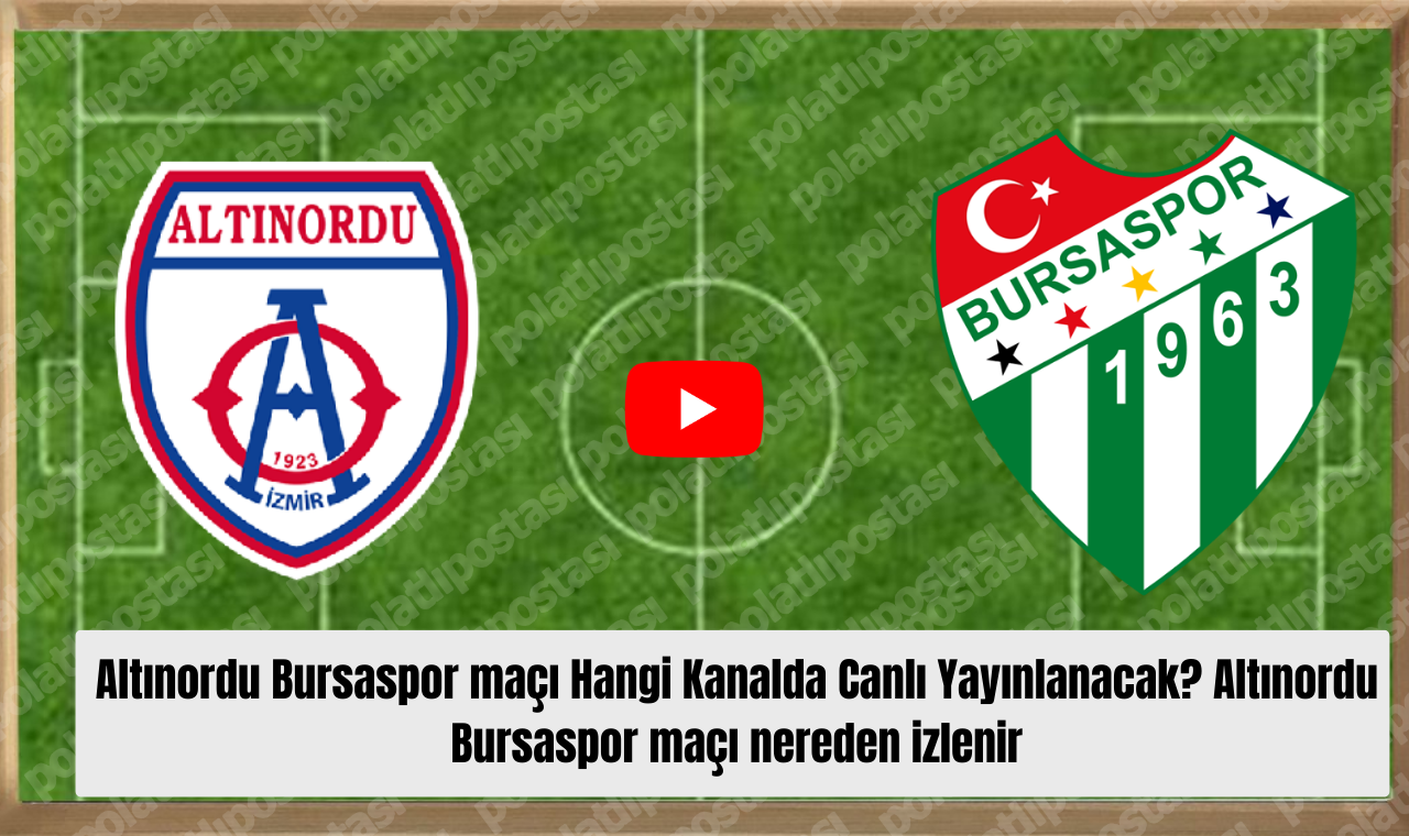 Altınordu Bursaspor Maçı Hangi Kanalda Canlı Yayınlanacak Altınordu Bursaspor Maçı Nereden Izlenir