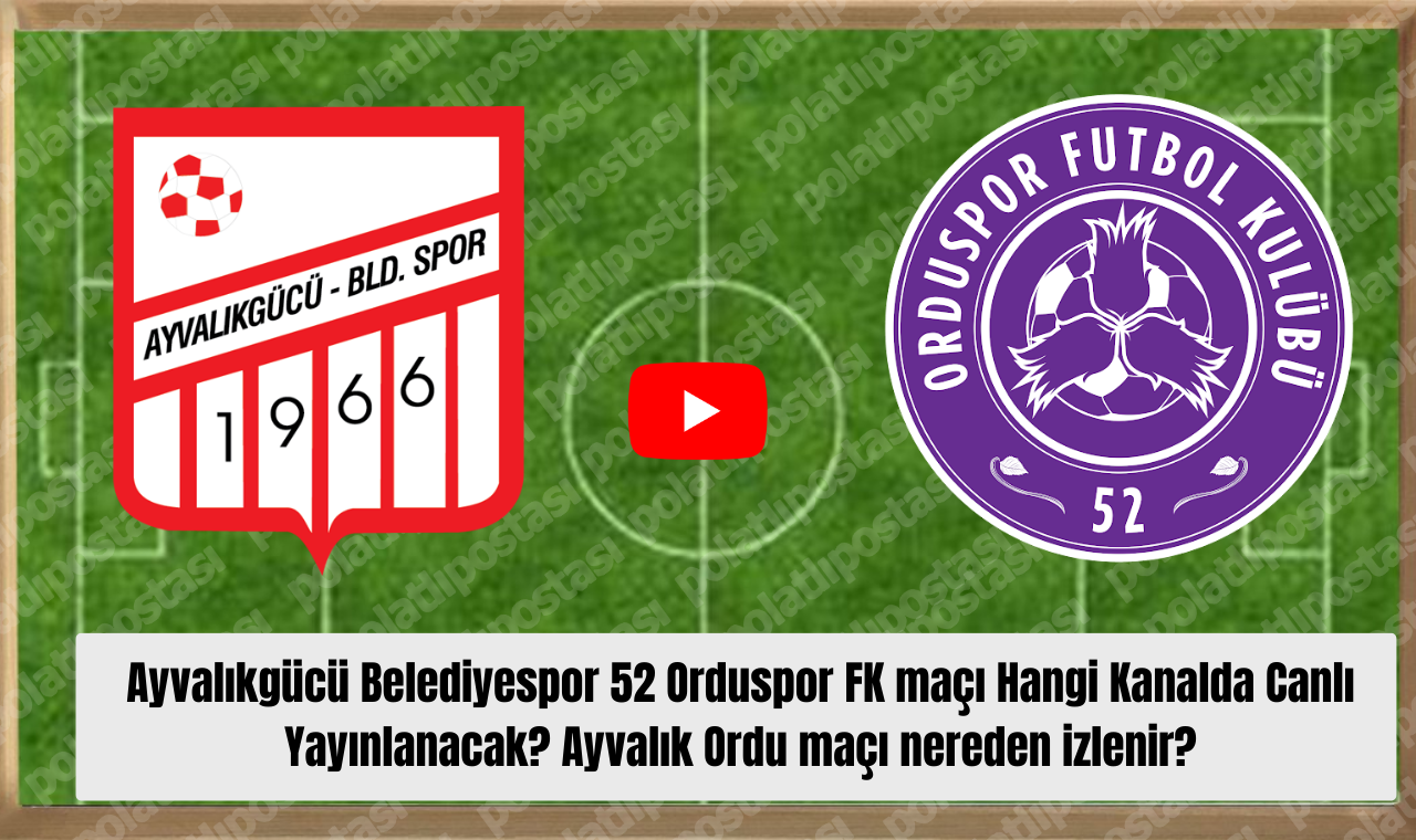 Ayvalıkgücü Belediyespor 52 Orduspor Fk Maçı Hangi Kanalda Canlı Yayınlanacak Ayvalık Ordu Maçı Nereden Izlenir