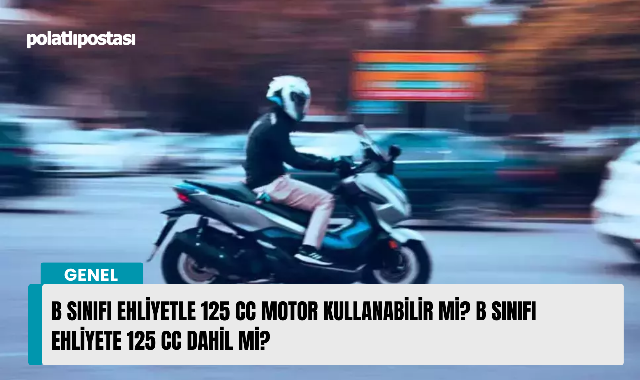 B Sınıfı Ehliyetle 125 Cc Motor Kullanabilir Mi? B Sınıfı Ehliyete 125 ...