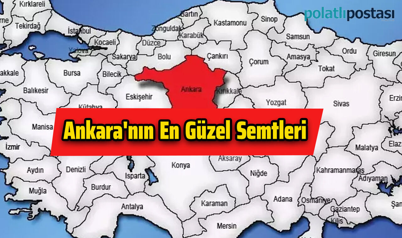 Ankara'nın En Güzel Semtleri: Buralardan Ev Alanlar Yaşadı - Polatlı ...