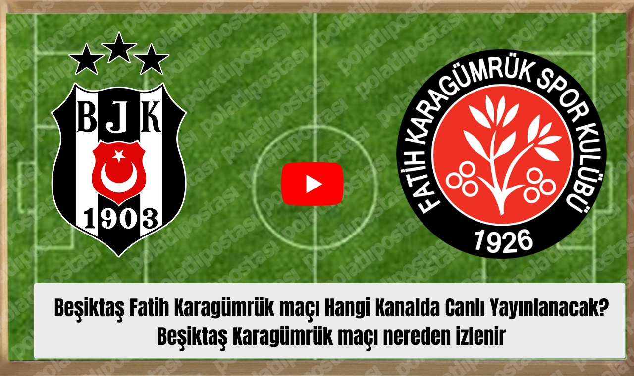 Beşiktaş Fatih Karagümrük Maçı Hangi Kanalda Canlı Yayınlanacak Beşiktaş Karagümrük Maçı Nereden Izlenir