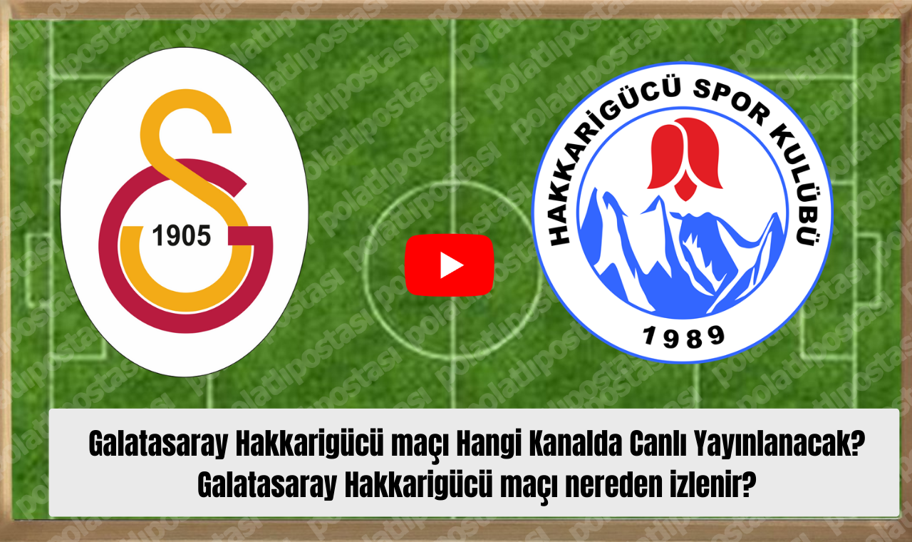 Galatasaray Hakkarigücü Maçı Hangi Kanalda Canlı Yayınlanacak Galatasaray Hakkarigücü Maçı Nereden Izlenir