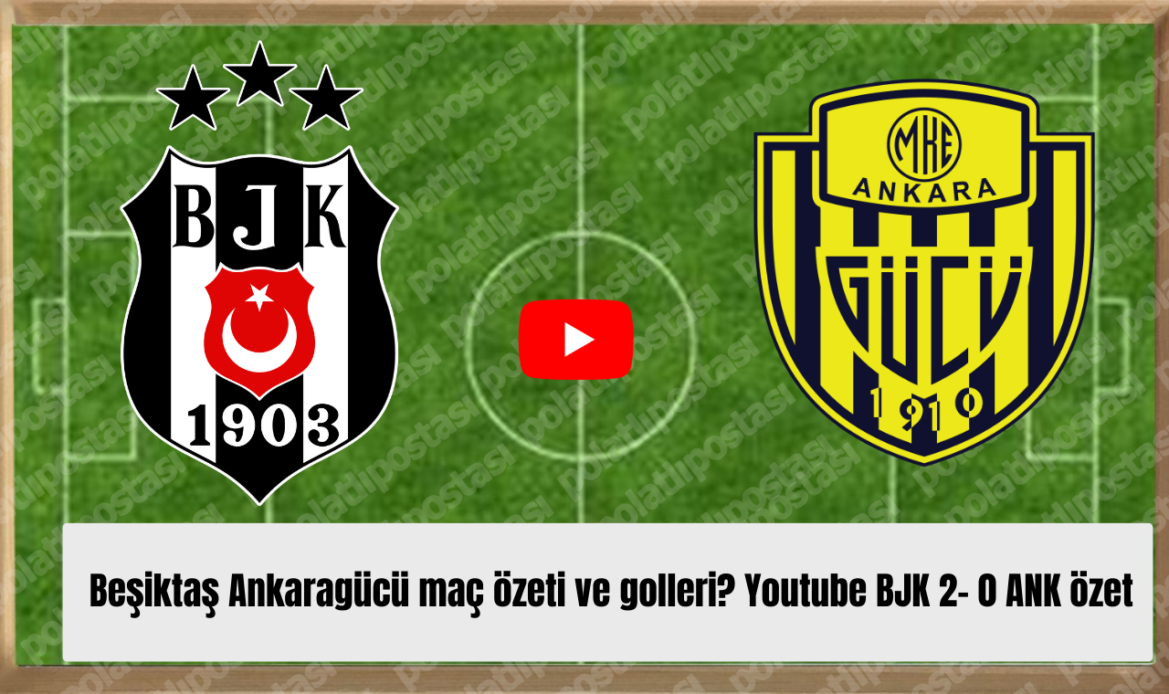 Beşiktaş Ankaragücü Maç Özeti Ve Golleri Youtube Bjk 2 Ank Özet
