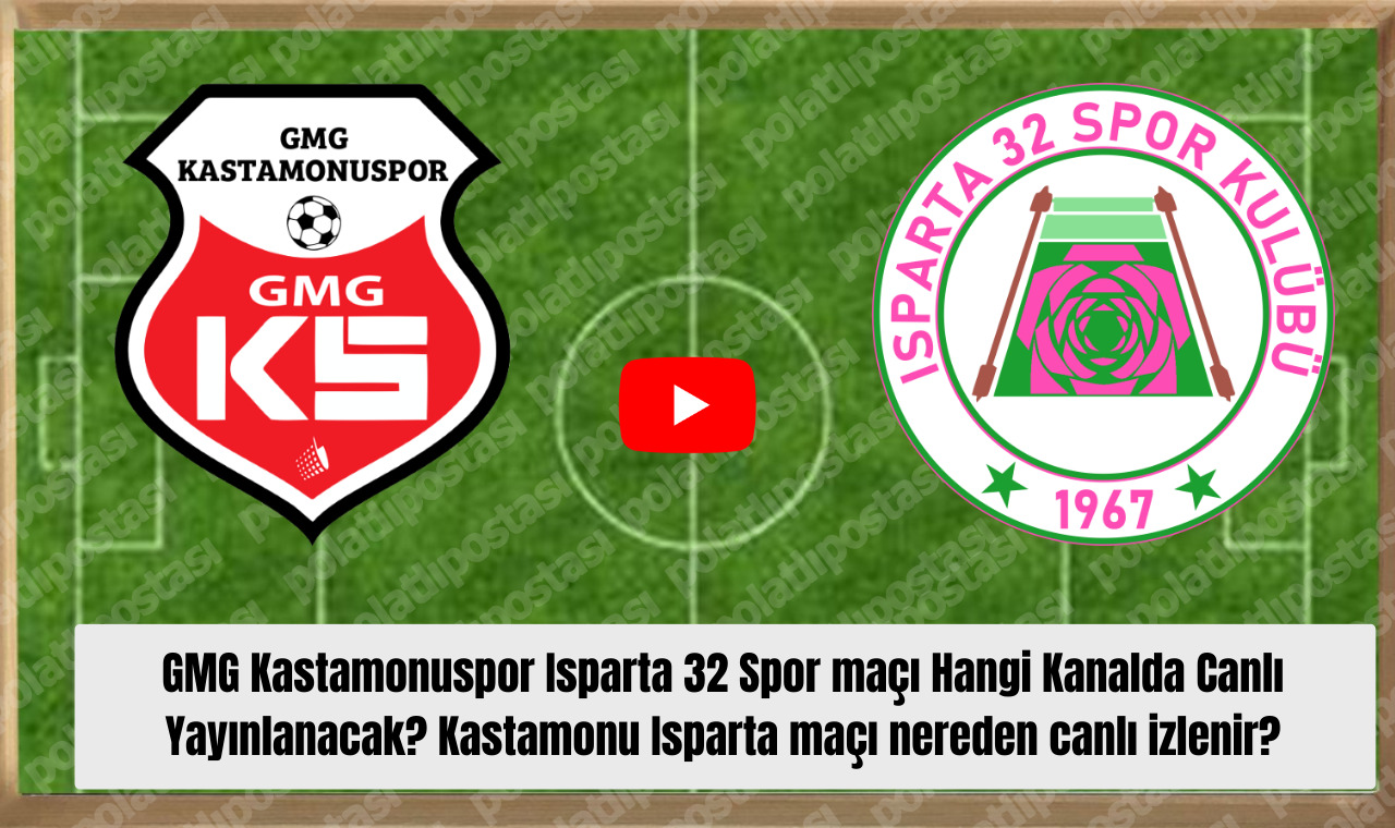 Gmg Kastamonuspor Isparta 32 Spor Maçı Hangi Kanalda Canlı Yayınlanacak Kastamonu Isparta Maçı Nereden Canlı Izlenir