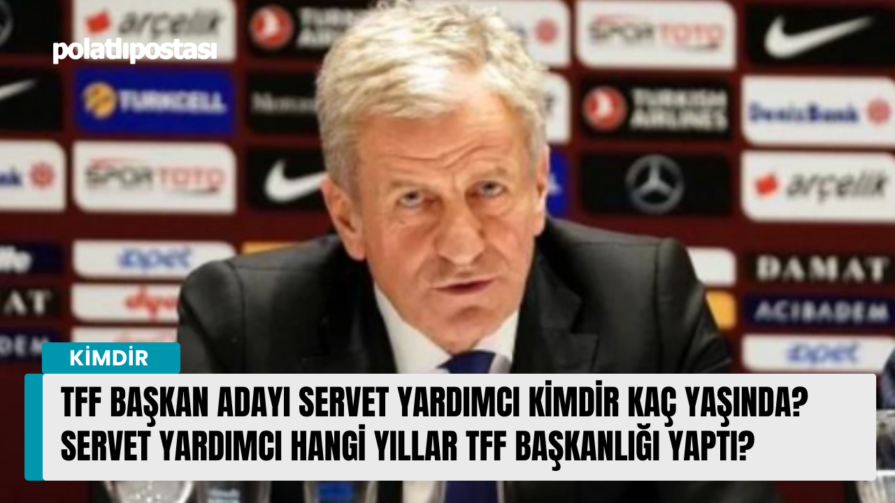 Tff Başkan Adayı Servet Yardımcı Kimdir Kaç Yaşında Servet Yardımcı Hangi Yıllar Tff Başkanlığı