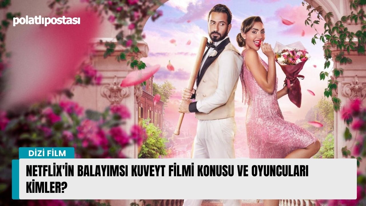 Netflix'in Balayımsı Kuveyt Filmi Konusu Ve Oyuncuları Kimler