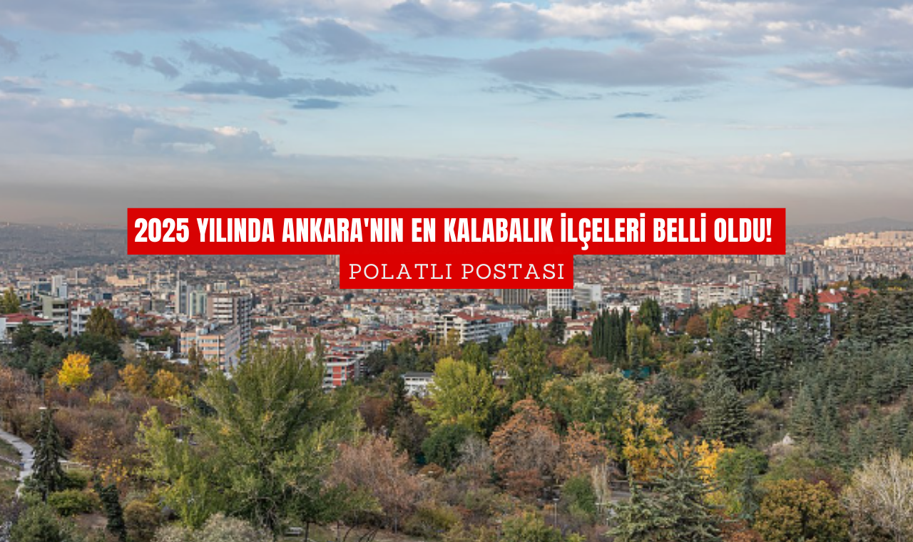 2025 Yılında Ankara'nın En Kalabalık Ilçeleri Belli Oldu! (1)