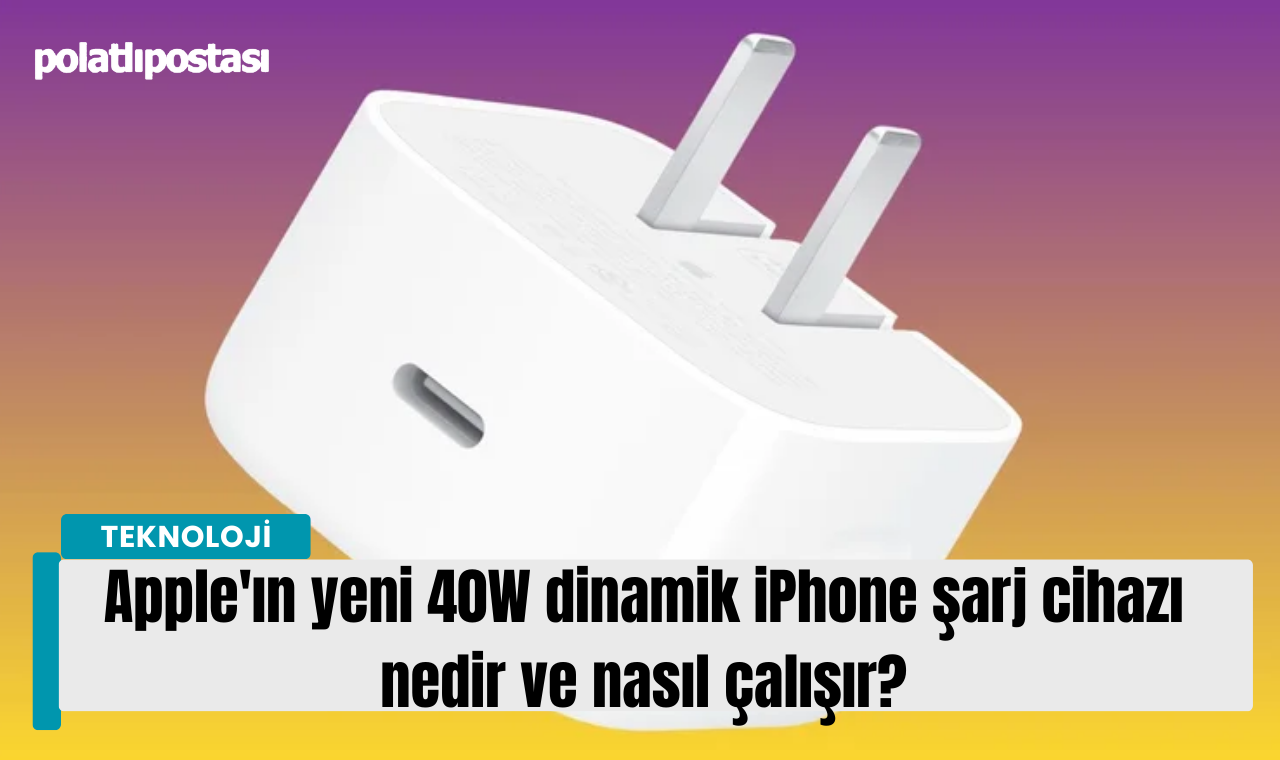 Apple'ın Yeni 40W Dinamik Iphone Şarj Cihazı Nedir Ve Nasıl Çalışır